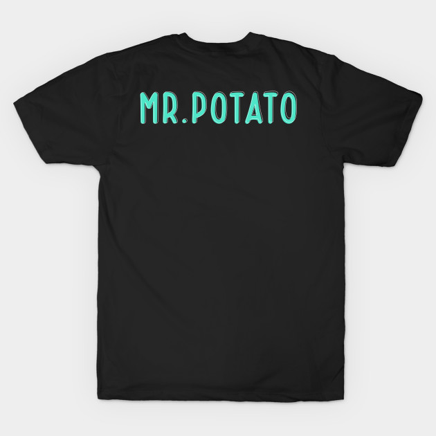 Mr Potato-Funny Saying by Arteez Shirts